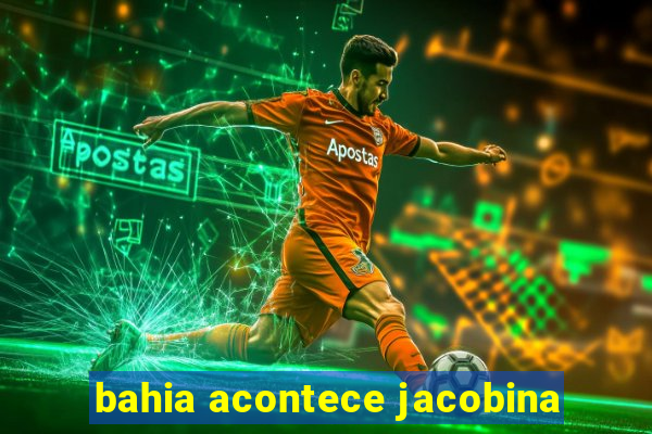 bahia acontece jacobina